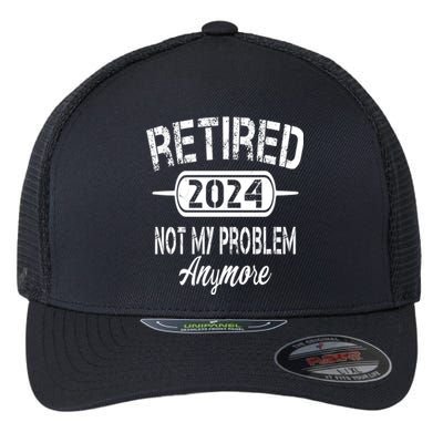 Retired 2024 Not My Problem Anymore Flexfit Unipanel Trucker Cap