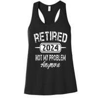 Retired 2024 Not My Problem Anymore Women's Racerback Tank