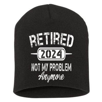 Retired 2024 Not My Problem Anymore Short Acrylic Beanie