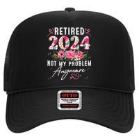 Retired 2024 Not My Problem Anymore Funny Retirement Gifts For Women 2024 Floral High Crown Mesh Back Trucker Hat