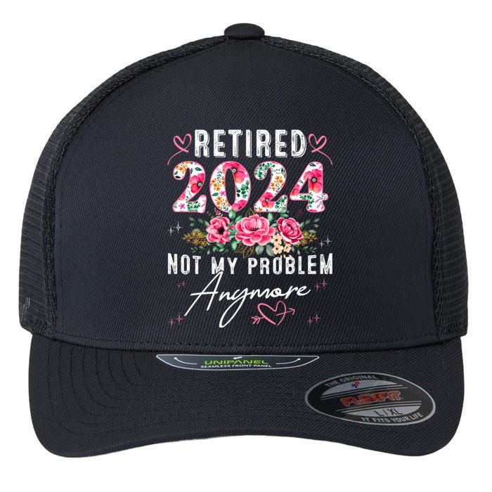 Retired 2024 Not My Problem Anymore Funny Retirement Gifts For Women 2024 Floral Flexfit Unipanel Trucker Cap