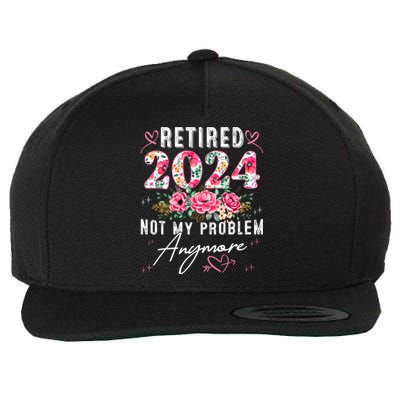 Retired 2024 Not My Problem Anymore Funny Retirement Gifts For Women 2024 Floral Wool Snapback Cap