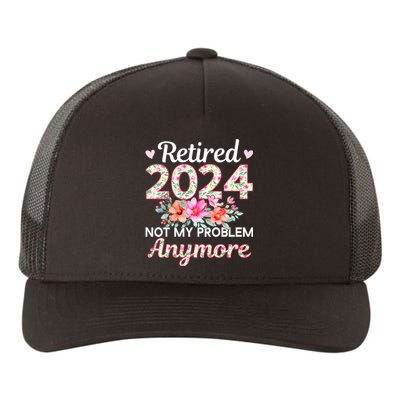 Retired 2024 Not My Problem Anymore Yupoong Adult 5-Panel Trucker Hat