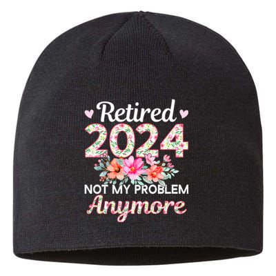 Retired 2024 Not My Problem Anymore Sustainable Beanie