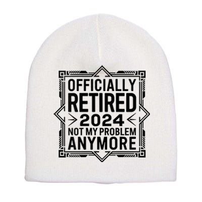 Retired 2024 Not My Problem Anymore Short Acrylic Beanie