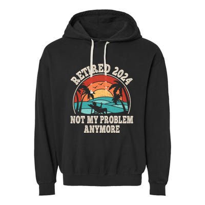 Retired 2024 Not My Problem Anymore Funny Garment-Dyed Fleece Hoodie