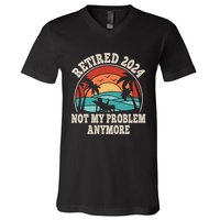 Retired 2024 Not My Problem Anymore Funny V-Neck T-Shirt