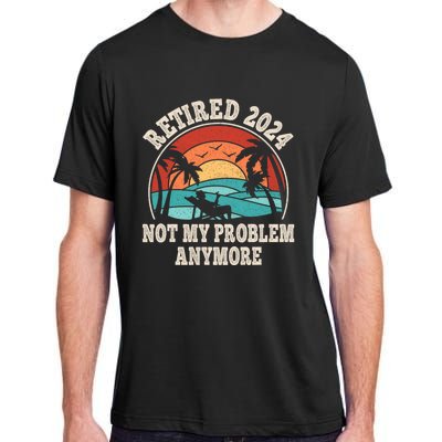 Retired 2024 Not My Problem Anymore Funny Adult ChromaSoft Performance T-Shirt