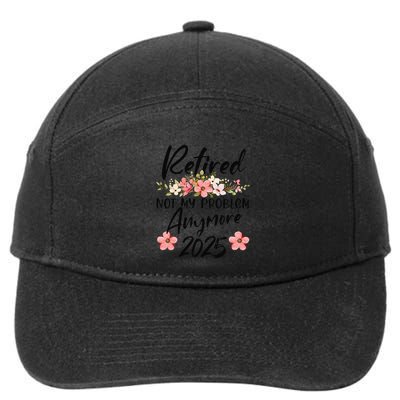 Retired 2025 Not My Problem Anymore Retirement 2025 Gift 7-Panel Snapback Hat