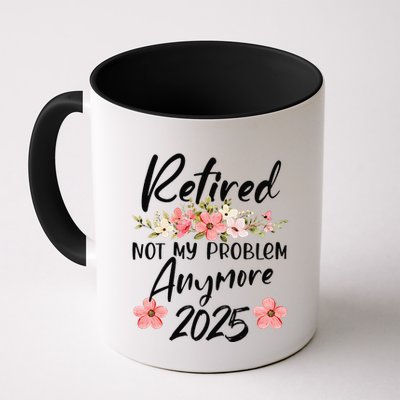 Retired 2025 Not My Problem Anymore Retirement 2025 Gift Mug