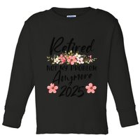Retired 2025 Not My Problem Anymore Retirement 2025 Gift Toddler Long Sleeve Shirt