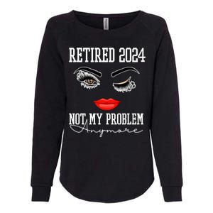 Retired 2024 Not My Problem Anymore Lady Style Womens California Wash Sweatshirt