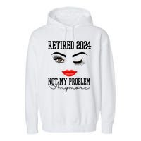 Retired 2024 Not My Problem Anymore Lady Style Garment-Dyed Fleece Hoodie