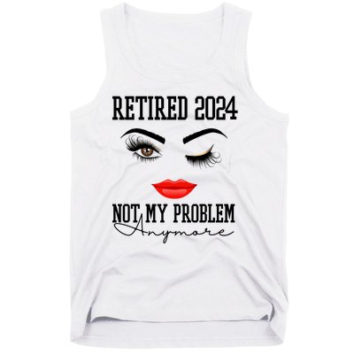 Retired 2024 Not My Problem Anymore Lady Style Tank Top