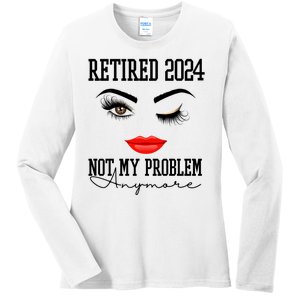 Retired 2024 Not My Problem Anymore Lady Style Ladies Long Sleeve Shirt