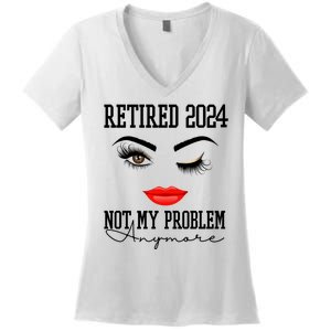 Retired 2024 Not My Problem Anymore Lady Style Women's V-Neck T-Shirt