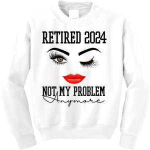 Retired 2024 Not My Problem Anymore Lady Style Kids Sweatshirt