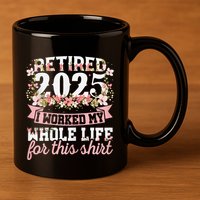 Retired 2025 Not My Problem Anymore Retirement 2025 Women Gift 11oz C Handle Ceramic Mug