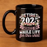 Retired 2025 Not My Problem Anymore Retirement 2025 Women Gift 11oz C Handle Ceramic Mug