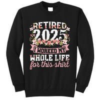 Retired 2025 Not My Problem Anymore Retirement 2025 Women Gift Tall Sweatshirt