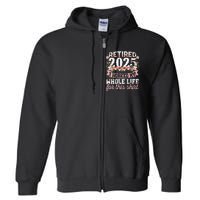 Retired 2025 Not My Problem Anymore Retirement 2025 Women Gift Full Zip Hoodie