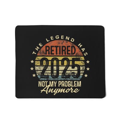 Retired 2025 Not My Problem Anymore Retirement Gifts Dad Gift Mousepad