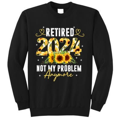 Retired 2024 Not My Problem Anymore Sunflower Tall Sweatshirt