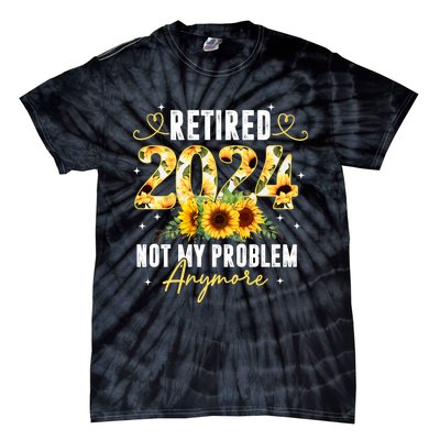 Retired 2024 Not My Problem Anymore Sunflower Tie-Dye T-Shirt