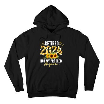 Retired 2024 Not My Problem Anymore Sunflower Tall Hoodie