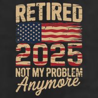 Retired 2025 Not My Problem Anymore With Us Flag Retirement Cool Comfort Performance Bucket Hat