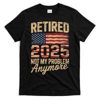 Retired 2025 Not My Problem Anymore With Us Flag Retirement T-Shirt