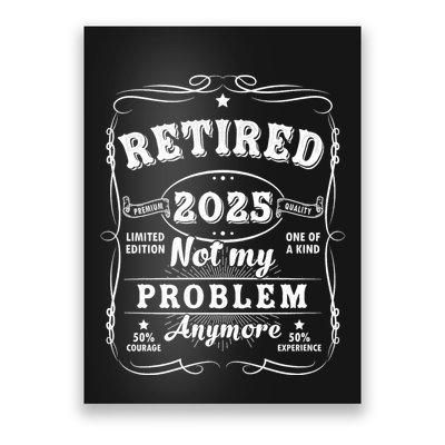 Retired 2025 Not My Problem Anymore Decoration Women Dad Retirement Poster