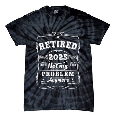 Retired 2025 Not My Problem Anymore Decoration Women Dad Retirement Tie-Dye T-Shirt