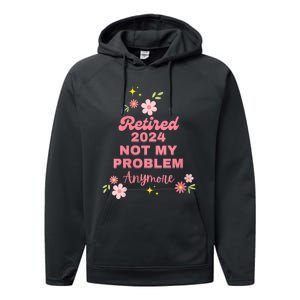 Retired 2024 Not My Problem Anymore Performance Fleece Hoodie