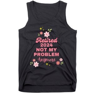 Retired 2024 Not My Problem Anymore Tank Top