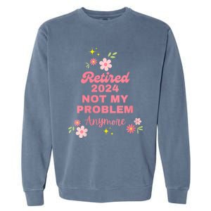 Retired 2024 Not My Problem Anymore Garment-Dyed Sweatshirt