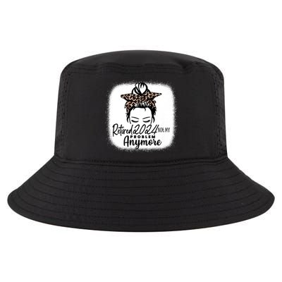 Retired 2024 Not My Problem Anymore Cool Comfort Performance Bucket Hat