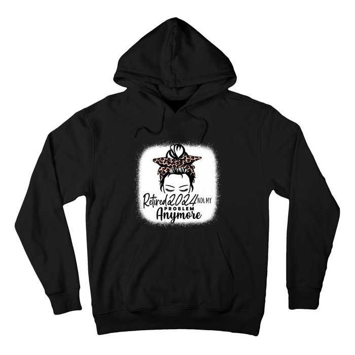 Retired 2024 Not My Problem Anymore Hoodie