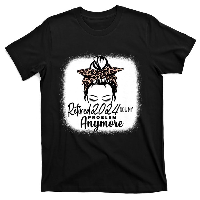 Retired 2024 Not My Problem Anymore T-Shirt