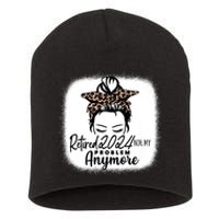 Retired 2024 Not My Problem Anymore Short Acrylic Beanie