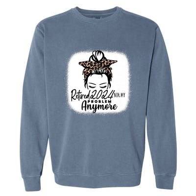 Retired 2024 Not My Problem Anymore Garment-Dyed Sweatshirt