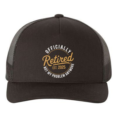 Retired 2025 Not My Problem Anymore Vintage Funny Yupoong Adult 5-Panel Trucker Hat