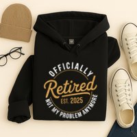 Retired 2025 Not My Problem Anymore Vintage Funny Hoodie