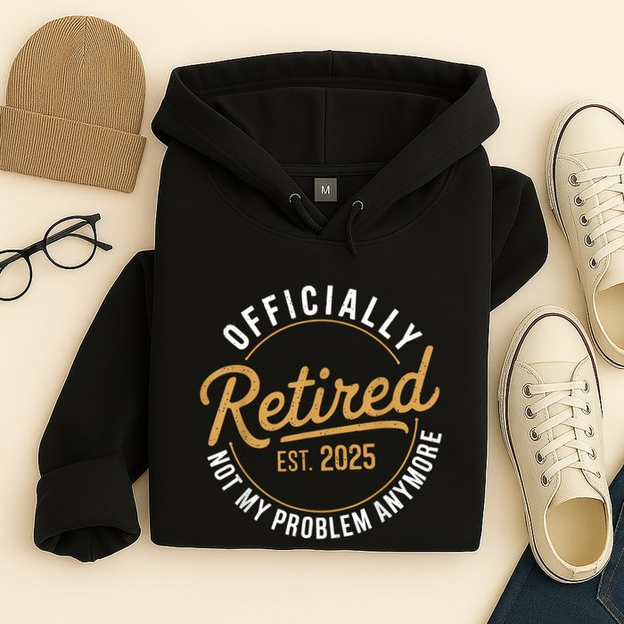 Retired 2025 Not My Problem Anymore Vintage Funny Hoodie