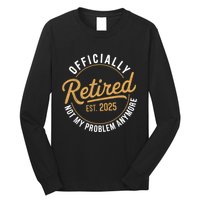 Retired 2025 Not My Problem Anymore Vintage Funny Long Sleeve Shirt