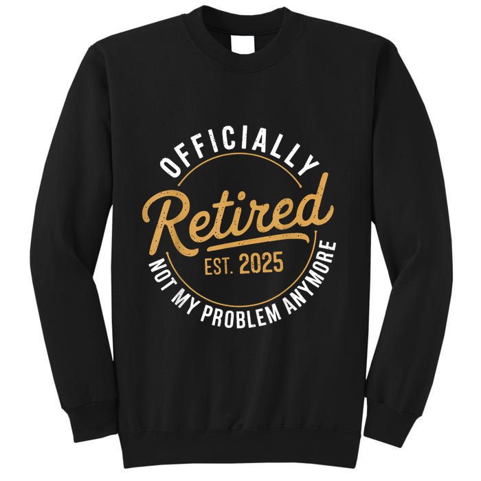 Retired 2025 Not My Problem Anymore Vintage Funny Sweatshirt