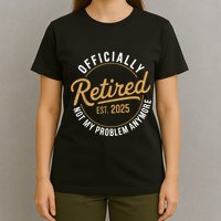 Retired 2025 Not My Problem Anymore Vintage Funny T-Shirt