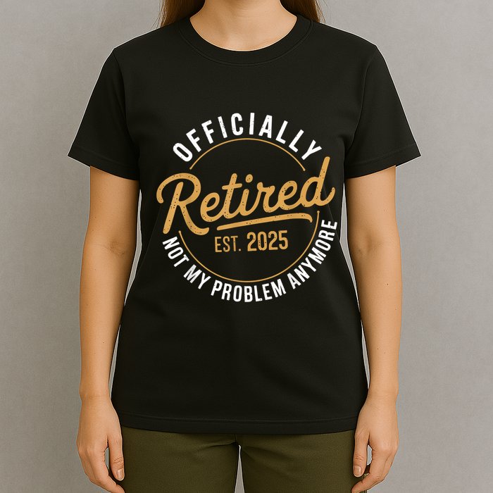 Retired 2025 Not My Problem Anymore Vintage Funny T-Shirt