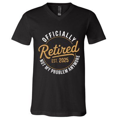 Retired 2025 Not My Problem Anymore Vintage Funny V-Neck T-Shirt