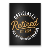 Retired 2025 Not My Problem Anymore Vintage Funny Poster